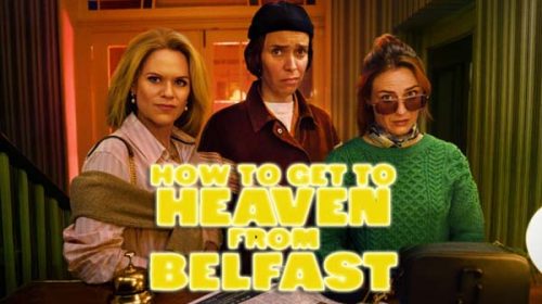 How to Get to Heaven from Belfast (2026 – )